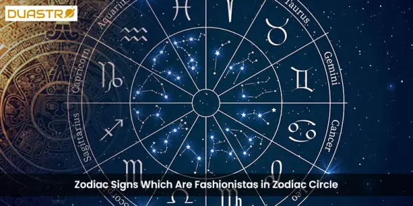 Zodiac Signs Which Are Fashionistas in Zodiac Circle